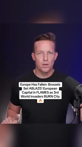 Europe Has Fallen: Brussels Set ABLAZE! European Capital in FLAMES as 3rd World Invaders BURN City🔥 #america #fyp #tiktoknews #breakingnews 