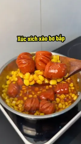 Xúc xích xào bơ bắp #ancungtiktok  #comnhacungthu  #xh  #nauan  #xucxichxaobobap 