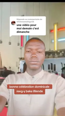 Réponse à @oliviersawadogo58 bonne célébration dominicale  dimanche  reeg-y baka Wende