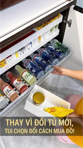 THAY VÌ ĐỔI TỦ MỚI, TUI CHỌN ĐỔI CÁCH MUA ĐỒ!