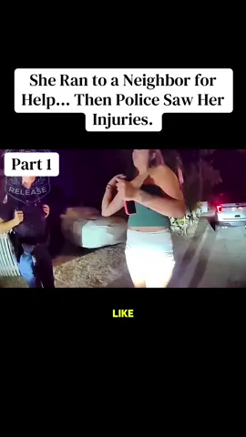 She Ran to a Neighbor for Help… Then Police Saw Her Injuries. #cops #copsoftiktok #law #bodycam #story 