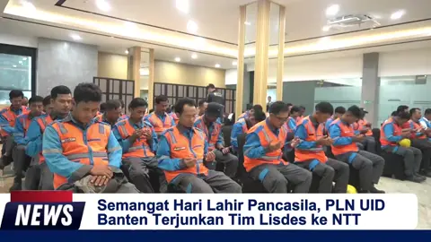 semangat hari lahir pancasila PLN UID banten terjunkan tim Lisdes ke NTT #timntt #pln_indonesia 