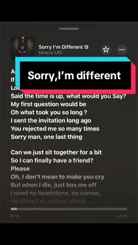 Sorry,I’m different #fyp  @@creativechameleon  @💚SHUGARBOI💚 @My 💔🥹 #lyrics #lyrics_songs 