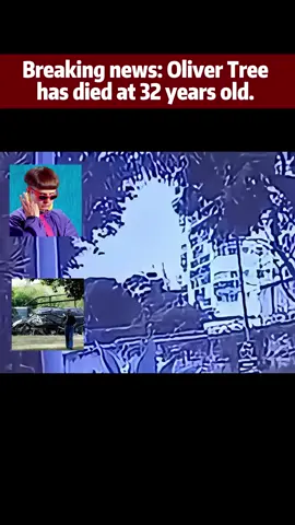 Breaking news: Oliver Tree has died at 32 years old. #breakingnews#olivertree#foryou#fyp#hashtagsmakemenervous