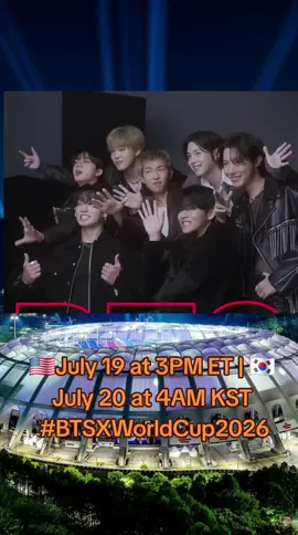 🇺🇸July 19 at 3PM ET | 🇰🇷July 20 at 4AM KST  #btsxworldcup2026 #rm_jin_suga_jhope_jimin_v_jungkook #bts #bts_worldtour_arirang 