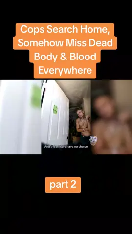 part 2 | Cops Search Home, Somehow Miss Dead Body & Blood Everywhere#foryoupage #viraltiktok #crimstories #cops #realcrimestories 