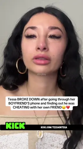 Tessa BROKE DOWN after going through her BOYFRIEND’S phone and finding out he was CHEATING with her own FRIEND😔💔#tessaortega #tessa #fyp 