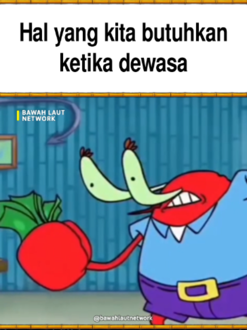 Hal yang kita butuhkan ketika dewasa #spongebob #spongebobsquarepants #meme #spongebobmemes #bawahlautnetwork