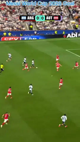 #creatorsearchinsights  Argentina Vs Austria Messi World Cup 2026 Goal #messi  #worldcup2026  #fypシ  #foryou 