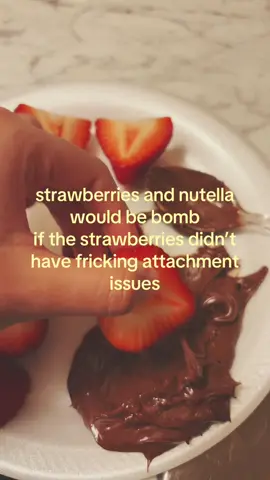 it’s okay tho🥹🥹#strawberries #nutella #fyp #relatable #attachment 