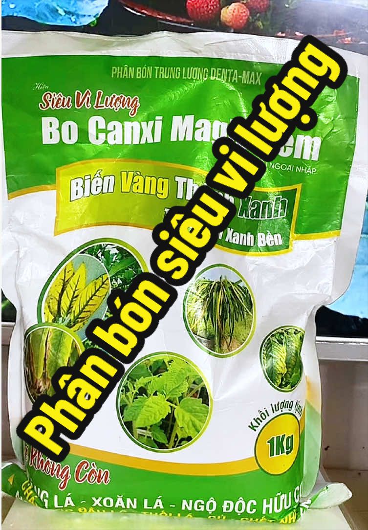 Phân siêu vi lượng Bo Canxi Magie Kẽm cung cấp dinh dưỡng cho cây giúp cây không bị vàng lá xoăn lá, cháy tóp đầu lá , thối lá chết nhánh #phanbonsieuviluongbocanximagiekem#phanbonviluong#huyenxu#xuhuong#xuhuongtiktok