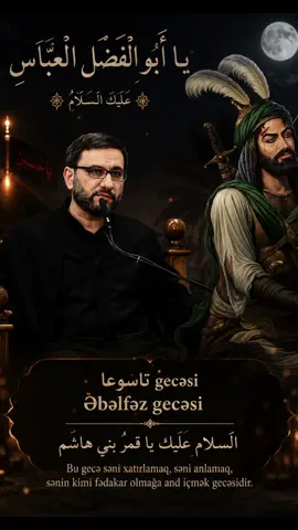 bu gecə Əbəlfəzli Abbas ibn Əli (ə) gecesi onun qapısına gedək o hacətlər qapısıdır kimin nə müşgülə var duası var bu gecə versin inşallah.  🥀😓 #ustadim #hacisahinhesenli #hzabalfaz #🥀🖤 