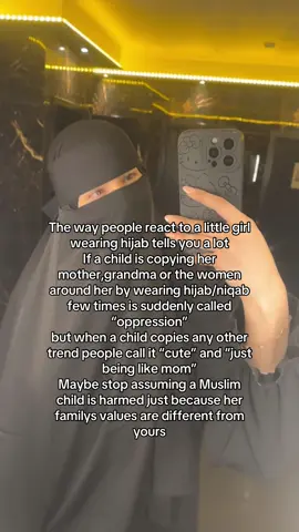 What I mean is that I’ve seen people online take a Muslim child wearing hijab or niqab and immediately turn it into a story of “oppression” without knowing anything about that child, her family, or her intention. A child may simply love her mother imitate the women around her or feel proud of her faith yet people assume the worst because it’s Islam. But when children imitate other cultures, clothing or trends it’s suddenly innocent and adorable. Don’t claim to protect children while disrespecting Muslim families and assuming you understand their religion better than they do #hijabi #muslimtiktok #fyp #islamicpost #religion 