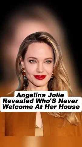 Angelina Jolie Revealed Who'S Never Welcome At Her House #celebrity #popculturenews #fyp #usa #angelinajolie