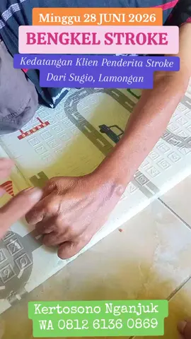 Minggu 28 JUNI 2026 Bengkel Stroke Kedatangan Klien Penderita Stroke Dari Sugio, Lamongan 