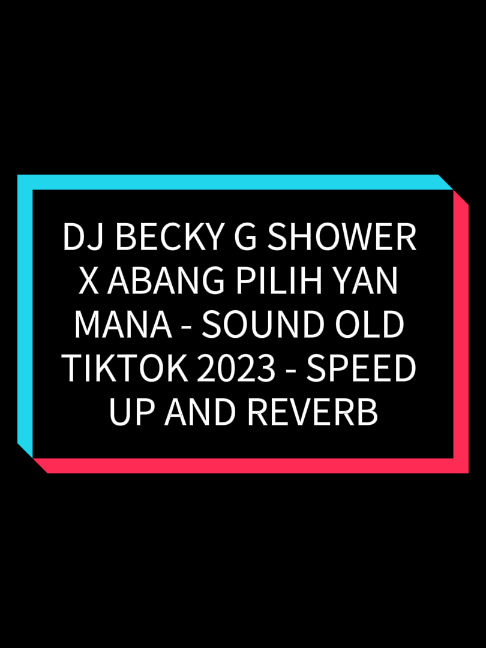 DJ BECKY G SHOWER X ABANG PILIH YANG MANA - SOUND OLD TIKTOK 2023 - SPEED UP AND REVERB  - REMIXER: @MRREMIXNDO09  EDITED: RvnnzZ_[AP] - - - TAG: #fyp #dj #remix #musik #song #xyzbca #fypシ