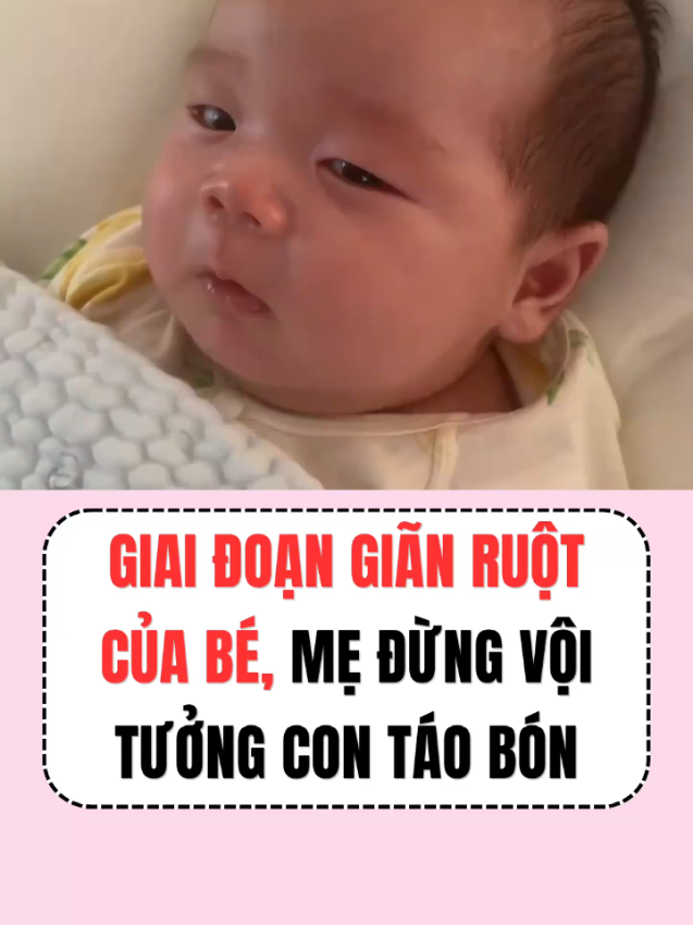 Giai đoạn giãn ruột của bé, mẹ đừng vội tưởng con táo bón nhé #creatorsearchinsights 