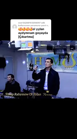 @user56288103208007 adlı kullanıcıya yanıt veriliyor # YUSUP RAHYMOW OL YYLAN 