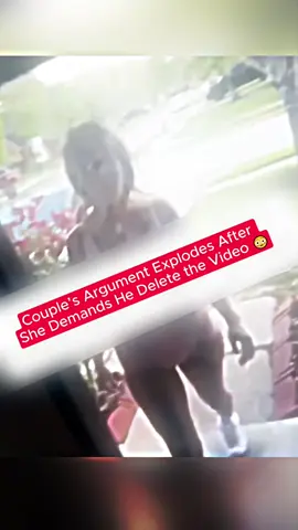 Couple’s Argument Explodes After She Demands He Delete the Video 😳 #RelationshipDrama #CaughtOnCamera #CoupleFight #ViralMoment #tiktokdrama 