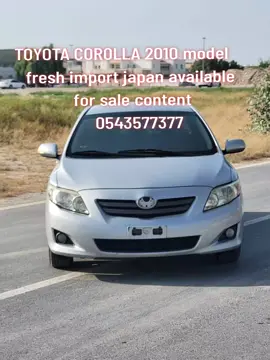 TOYOTA COROLLA 2010 model fresh import japan available for sale content 0543577377#sharjah #uae🇦🇪 