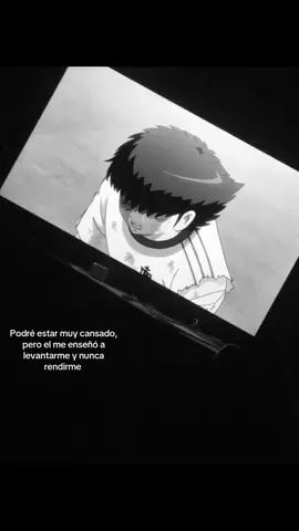 #mi capitán🥺 #capitansubasa #no te rindas 🥹 