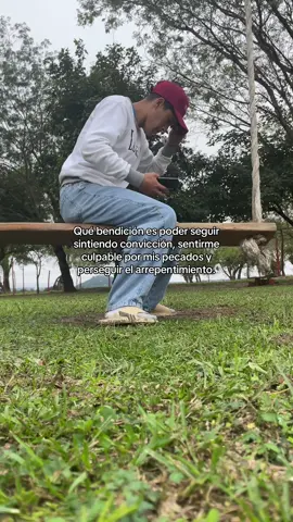 Qué bendición es poder seguir sintiendo convicción, sentirme culpable por mis pecados y perseguir el arrepentimiento.