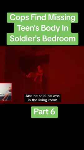 Part 6,Cops Find Missing Teen's Body In Soldier's Bedroom #cops #crimestory #viraltiktok #bodycam #tiktokgrowthchallenge 