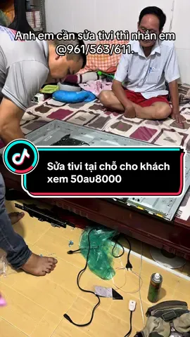 Sửa tivi tại giường cho khách xem. #50au8000 #suativitainha #suativiquan6 #tividenmanhinh #tivimatnguon @Điện tử tuấn phong 