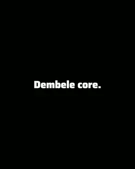 Ousman dembele core. #footballcore #dembele #footballtiktok #core #fyp 