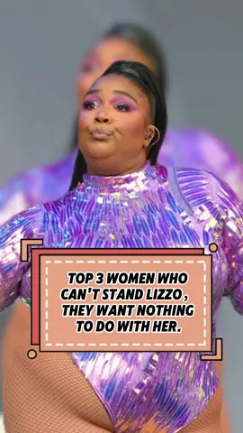 top 3 women who can't stand Lizzo，they want nothing to do with her. #celebrity #foryou#usa #fyp #celebritynews