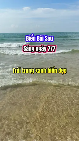 Trời trong xanh biển đẹp #thoitietvungtau #bienbaisau #bienvungtau #baisau #baisauthuyvan 