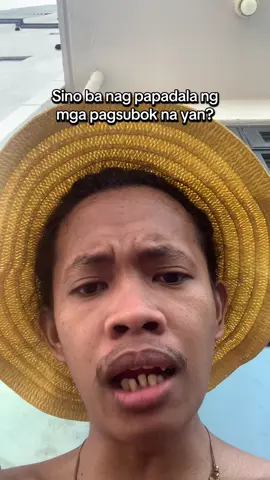 Sino nag padala ng mga pag-subok na yan? 