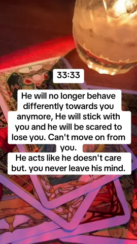 33:33 He will no longer behave differently towards you anymore, He will stick with you and he will be scared to lose you. Can't move on from you. He acts like he doesn't care but. you never leave his mind.#Relationship #spells #tarot #pppppppppppppppp #fyp 