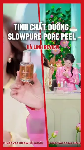 Tinh chất dưỡng Slowpure pore peel #halinhofficial #halinhreview #vohalinh 