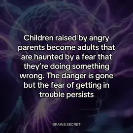 Children raised by angry parents become adults that are haunted by a fear that they’re doing something wrong. The danger is gone but the fear of getting in trouble persists #brain #mind #mindset #psychology #relatable 