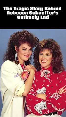 The Tragic Story Behind Rebecca Schaeffer’s Untimely End#RebeccaSchaeffer #MySisterSam #80sHollywood #Nostalgia #InMemoriam 