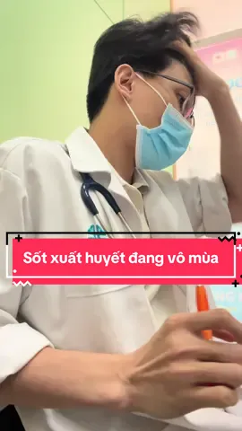 Sốt xuất huyết đang vô mùa, mọi người thắc mắc gì về sốt xuất huyết để lại cmt nhé.#bsnguyenvu #sotxuathuyet 