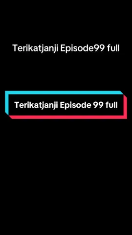Terikatjanji Episode 99 full #terikatjanji 