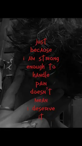 just because i Strong enough To handle pain doesn't Mean i desurb it.... 