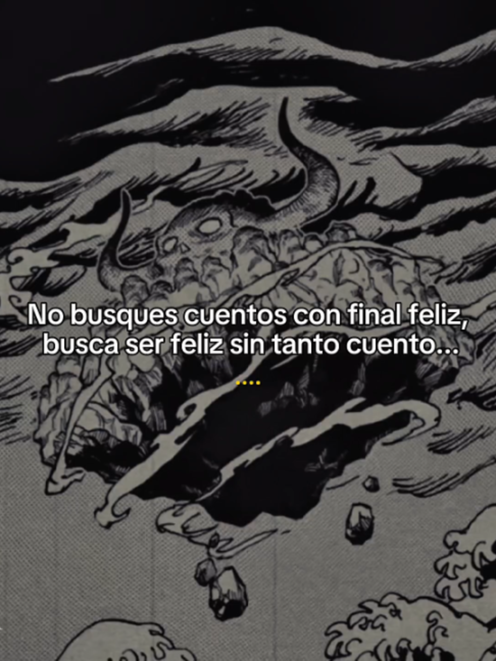 No busques cuentos con final feliz, busca ser feliz sin tanto cuento.. #frasesyreflexiones #frases_aesthetic #mangaedit #factos #motivation #reflexion #onepiece