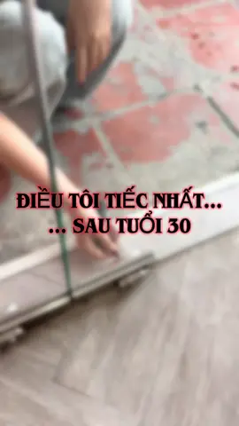 điều tôi tiếc nhất ở tuổi 30 #tamtrang #storytelling #cuocsong #truongthanh #viral 