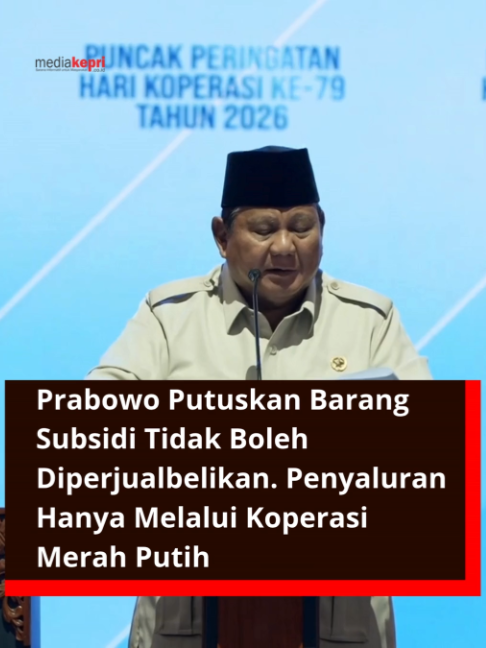 Prabowo Putuskan Barang Subsidi Tidak Boleh Diperjualbelikan. Penyaluran Hanya Melalui Koperasi Merah Putih #prabowo #barangsubsidi #diperjualbelikan #koperasi #merahputih #mediakepricoid