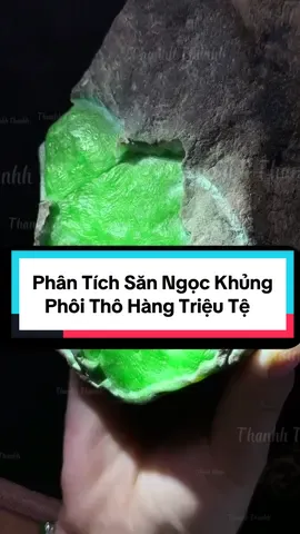Phân Tích Và Săn Ngọc Khủng : Phôi Thô Hàng Triệu Tệ #trangsuc #jadeitea #trending #ThanhhThanhh #phithuymyanmar 