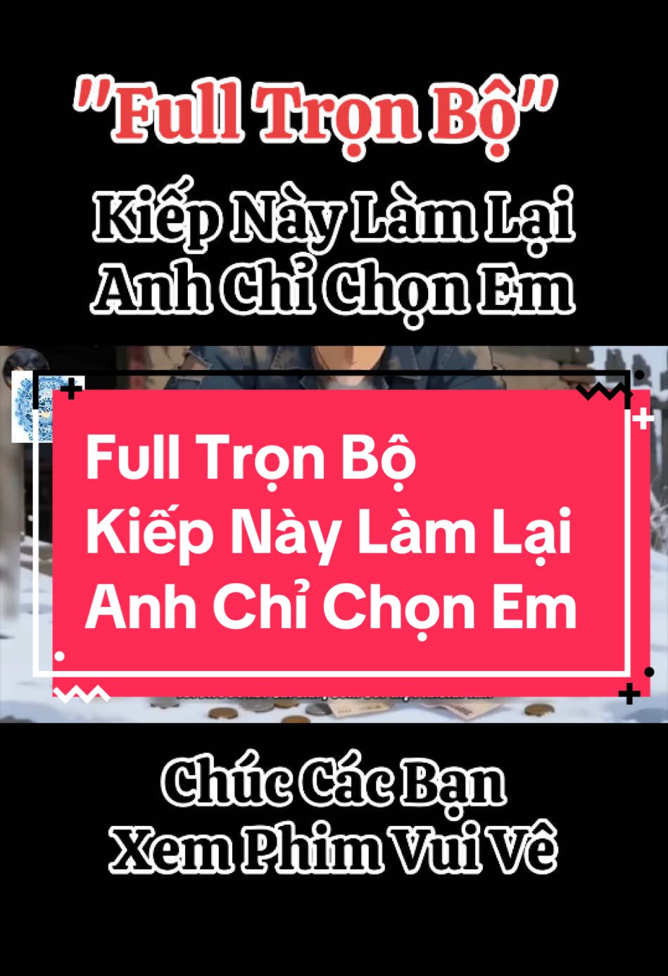 Full Trọn Bộ - Kiếp Này Làm Lại Anh Chỉ Chọn Em #xuhuong #reviewphim #phimhay #phimhoathinh #full 