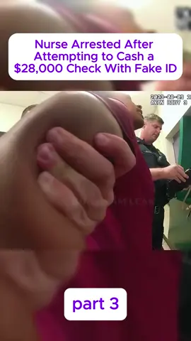 Nurse Arrested After Attempting to Cash a $28,000 Check With Fake ID.#cops #copsusa🚔🇺🇸 #policeofficer #bodycam #foryou 