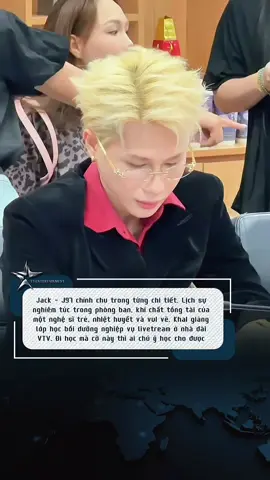 Jack - J97 chú ý, nghiêm túc chú ý tại lớp bồi dưỡng nghiệp vụ Livetream tại VTV. #jack #j97 #jackj97 #t3entertainment #xuhuong 