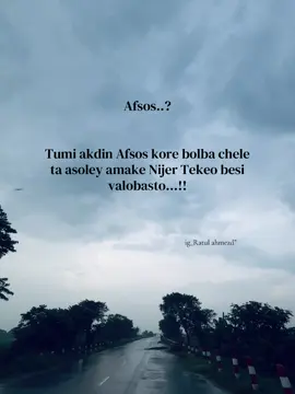 Afsos..?  Tumi akdin Afsos kore bolba chele ta asoley amake Nijer Tekeo besi valobasto…!!#vairal #bangladesh #foryou #sadcaption #jibon 