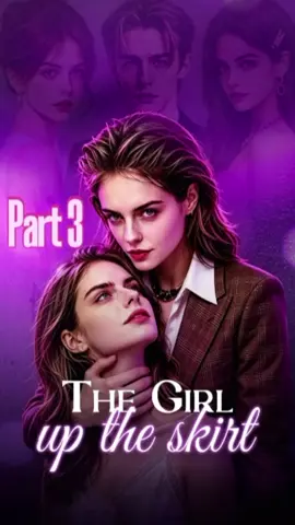 The Girl Up the Skirt | Part 3 #aiGL #aiseries #shortvideo #fyp 
