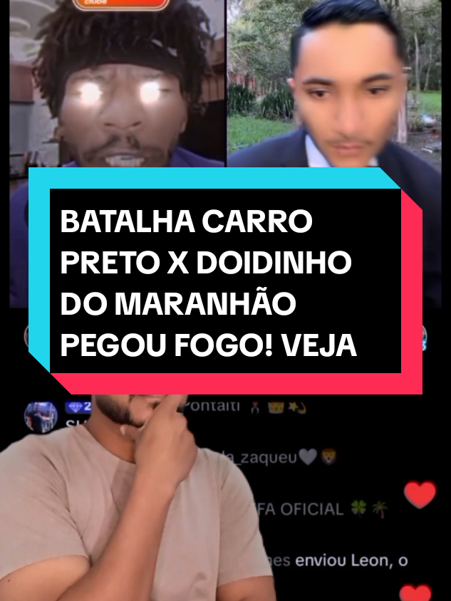 BATALHA CARRO PRETO X DOIDINHO DO MARANHÃO PEGOU FOGO 🔥  #viral #tiktoklive #batalhadelive #desafiotiktok #fypviralシ @Carro Preto 