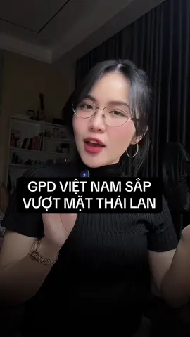 GDP VIỆT NAM SẮP VƯỢT MẶT THÁI LAN ? #xuhuong  #LearnOnTikTok  #kinhte #economy #finance 